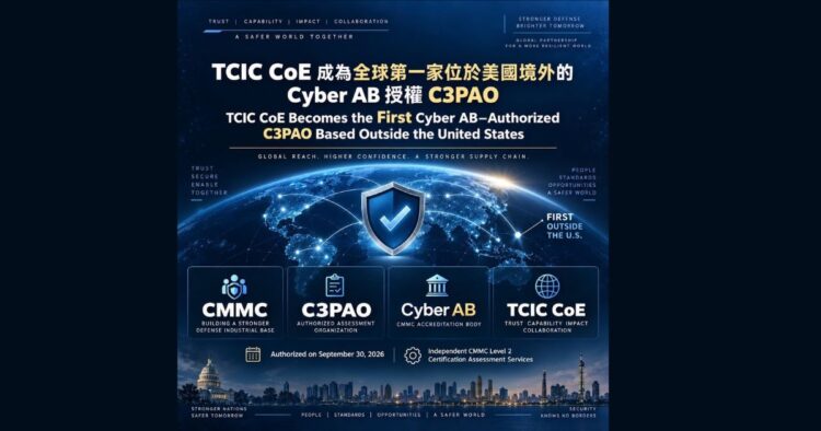 TCIC CoE 獲 The Cyber AB 授權 成為全球首家美國境外 C3PAO